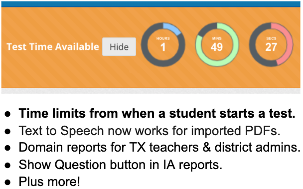 NEW FEATURES & UPGRADES: Assessment time limits, text-to-speech updates, Domain 1 for TX teachers and campus admins, “Show Question” button on Item Analysis reports, plus more!